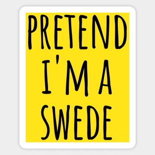 Pretend I'm A Swede, funny easy lazy costume Magnet